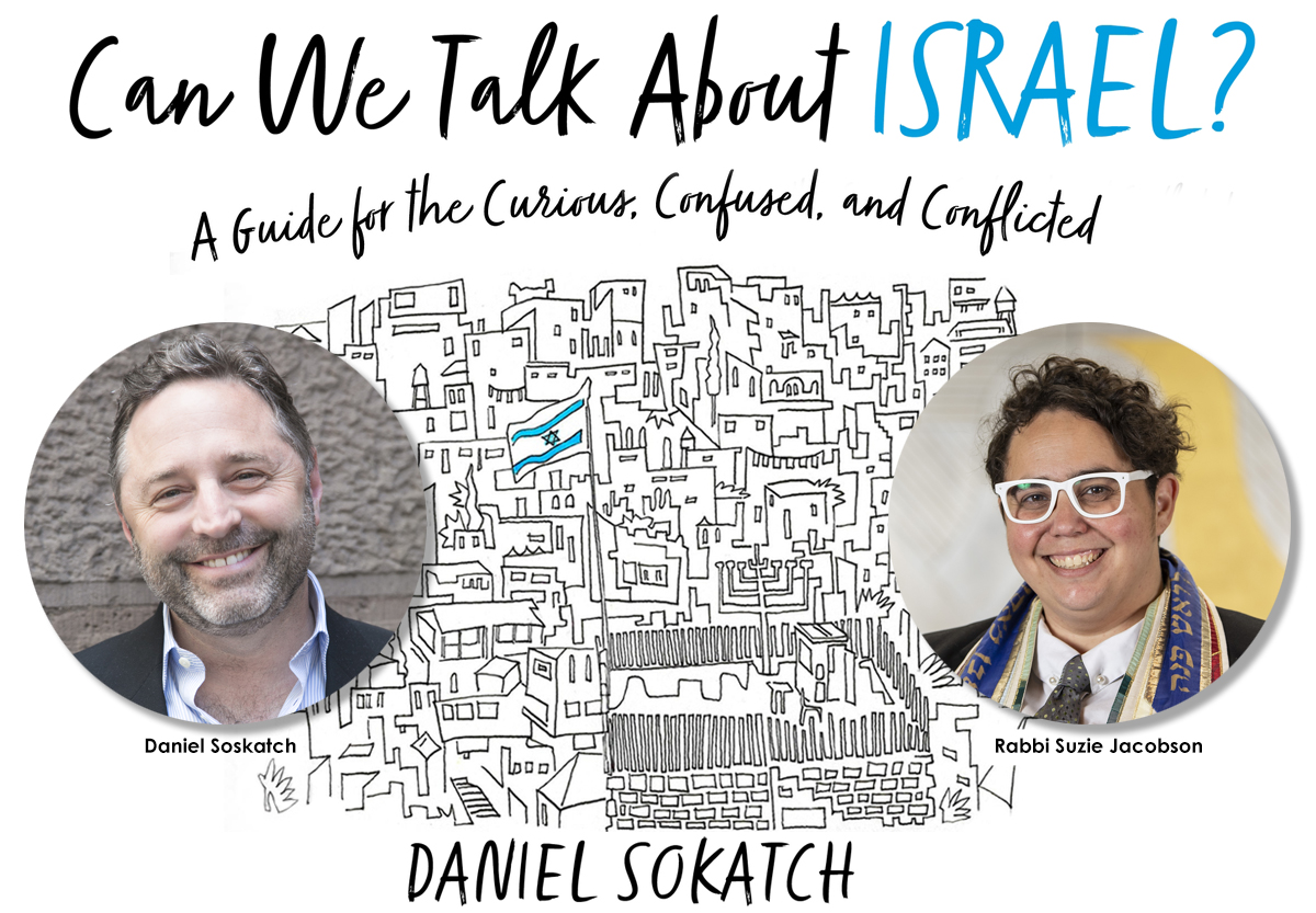 Can We Talk About Israel with Daniel Sokatch and Rabbi Suzie Jacobson